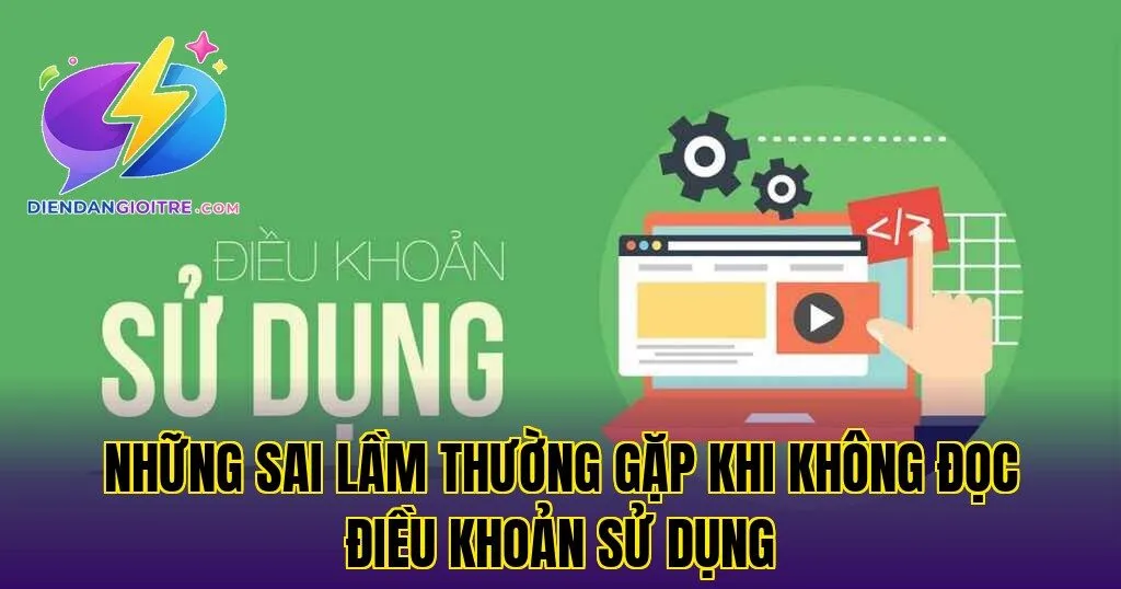 Những sai lầm thường gặp khi không đọc điều khoản sử dụng
