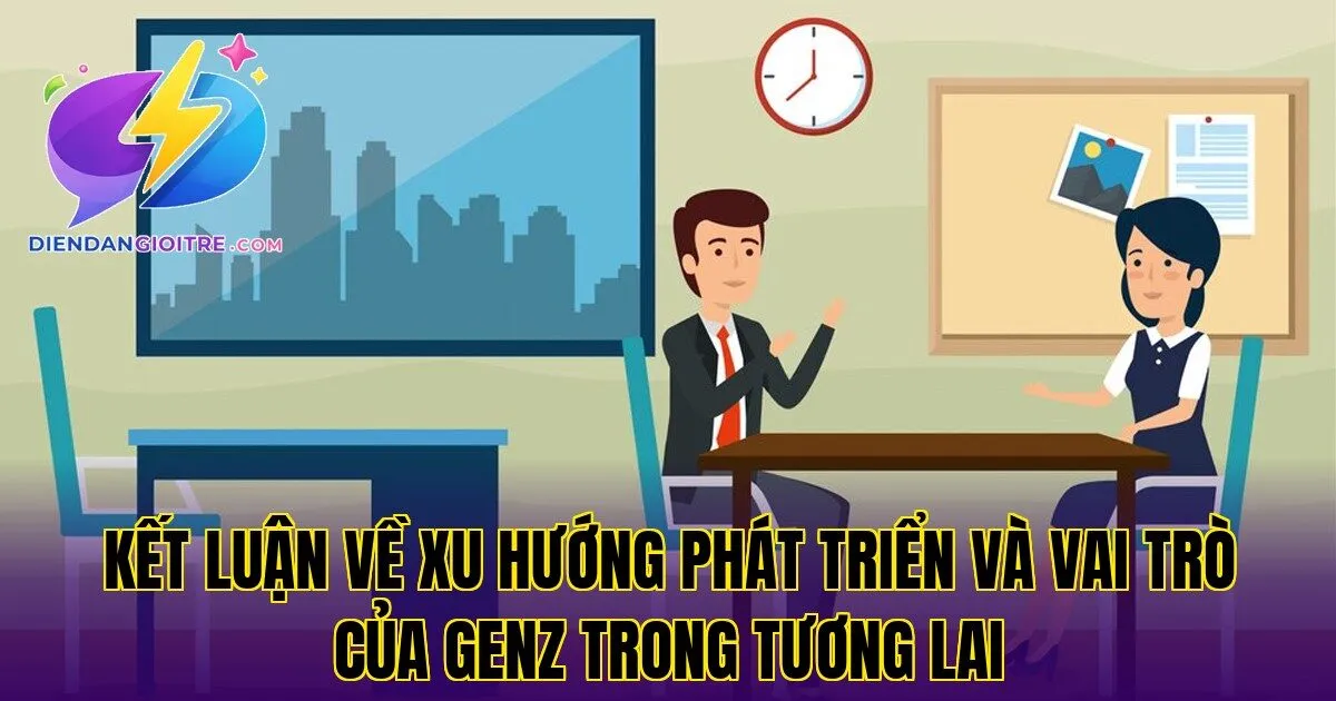 Kết luận về xu hướng phát triển của GenZ trong tương lai