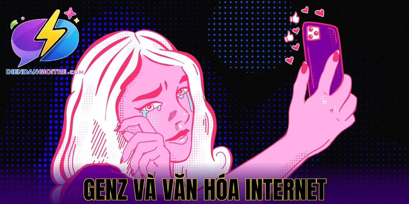 GenZ và văn hóa Internet