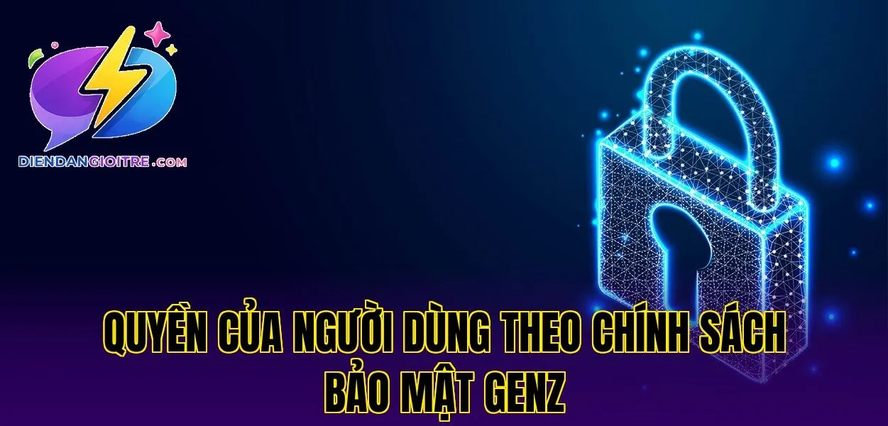 Quyền của người dùng theo chính sách bảo mật Genz