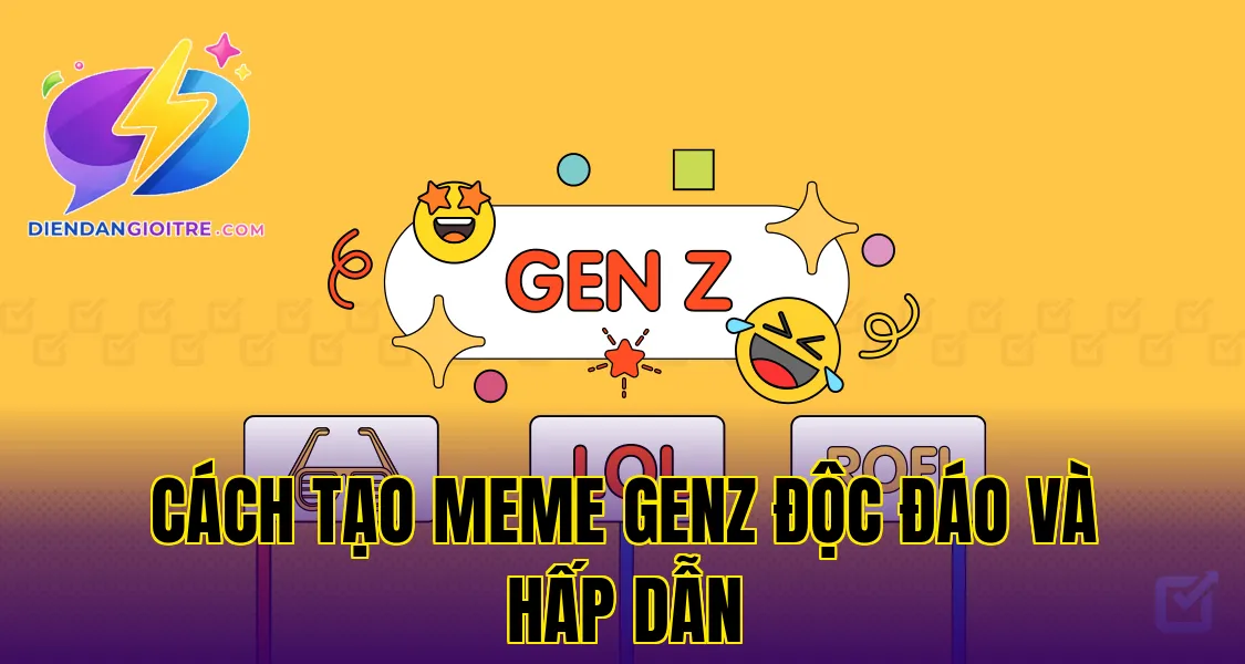 Cách tạo meme GenZ độc đáo và hấp dẫn