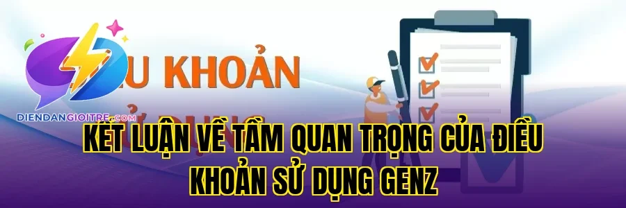 Kết luận về tầm quan trọng của điều khoản sử dụng Genz