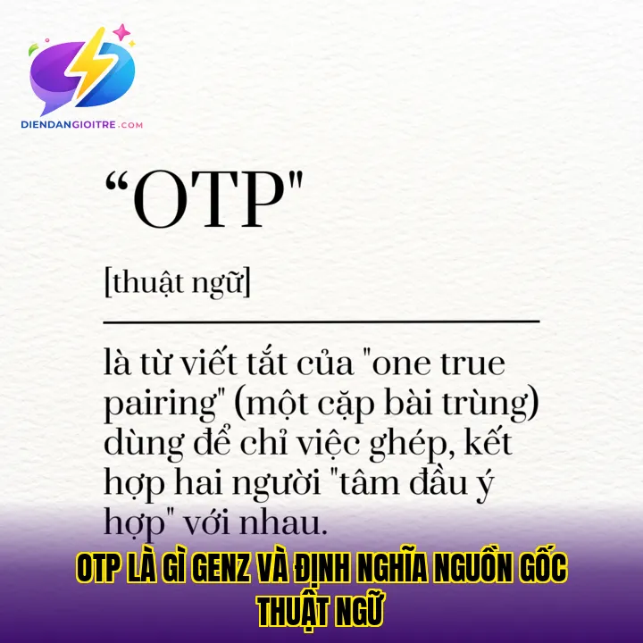 OTP là gì GenZ và định nghĩa nguồn gốc thuật ngữ