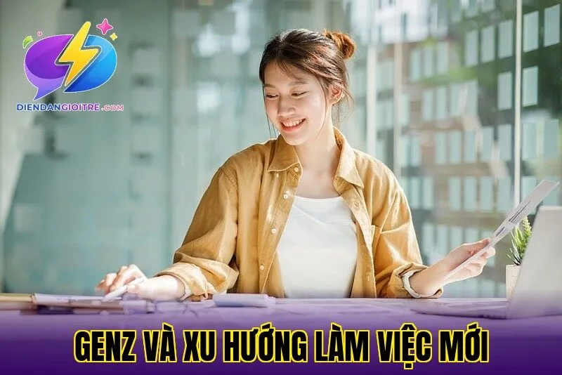 GenZ và xu hướng làm việc mới