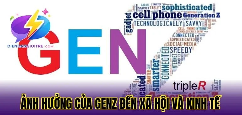 Ảnh hưởng của GenZ đến xã hội và kinh tế