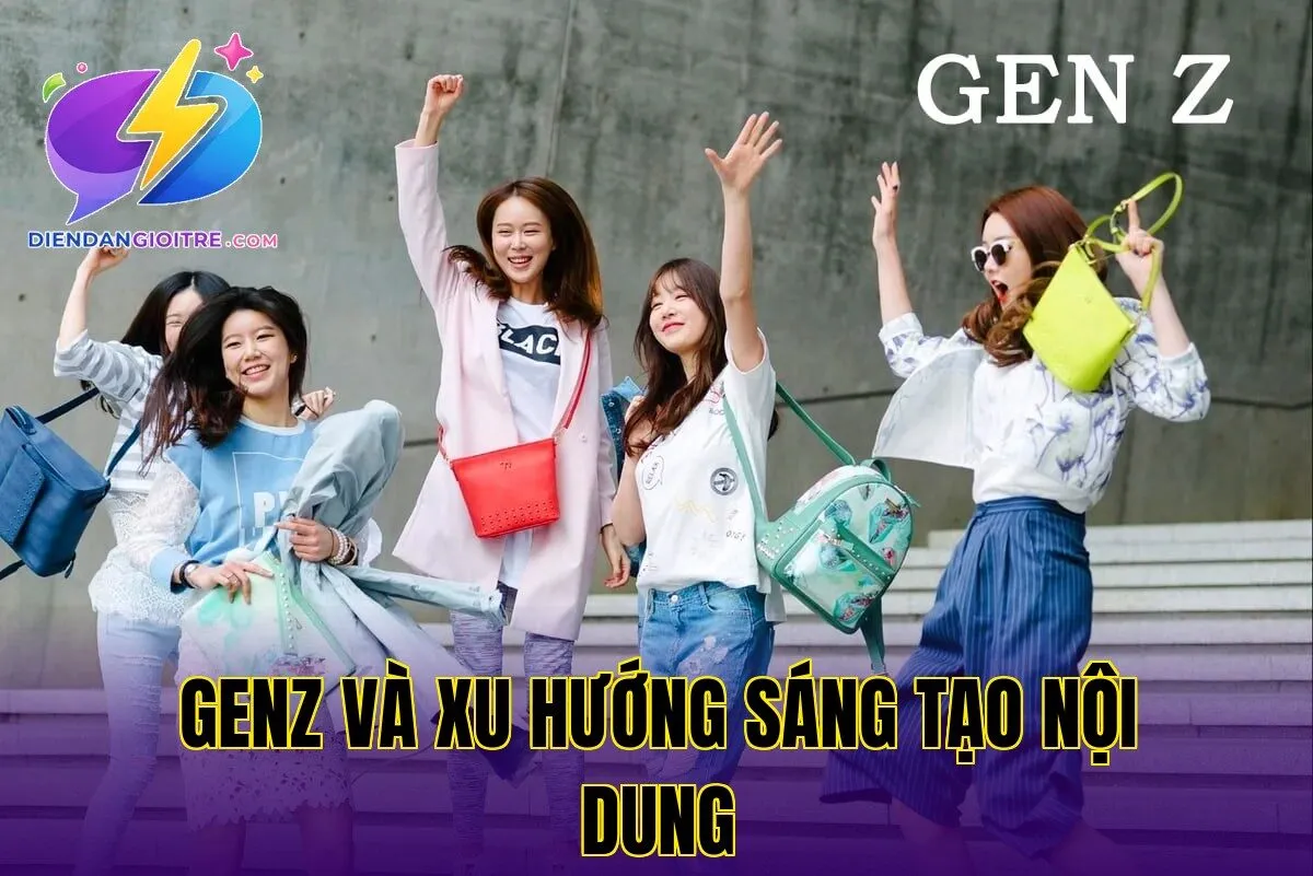GenZ và xu hướng sáng tạo nội dung