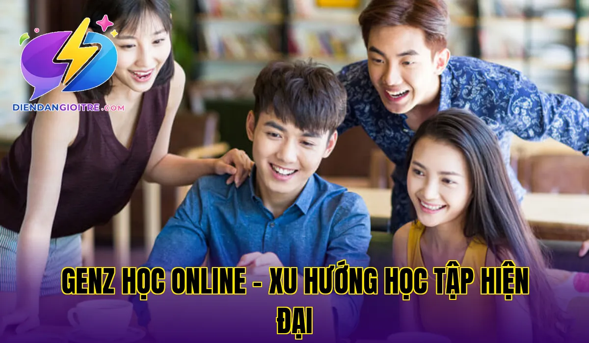 GenZ học online – xu hướng học tập hiện đại