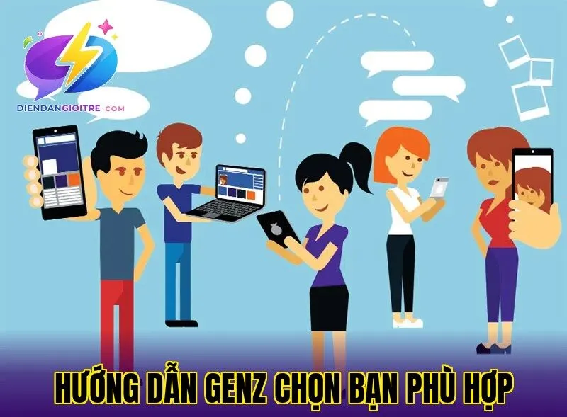 Hướng dẫn GenZ chọn bạn phù hợp