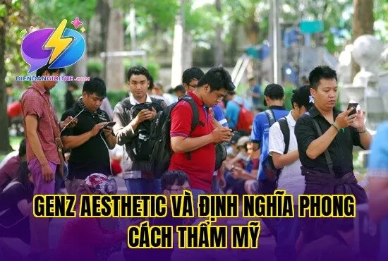 GenZ aesthetic và định nghĩa phong cách thẩm mỹ