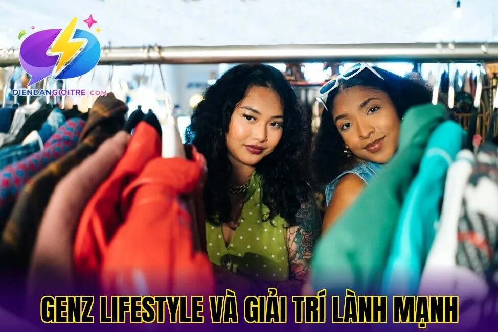 GenZ lifestyle và giải trí lành mạnh