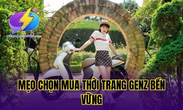 Mẹo chọn mua thời trang GenZ bền vững