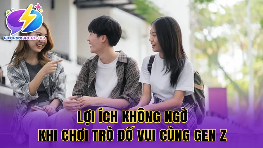 Lợi ích không ngờ khi chơi trò đố vui cùng Gen Z