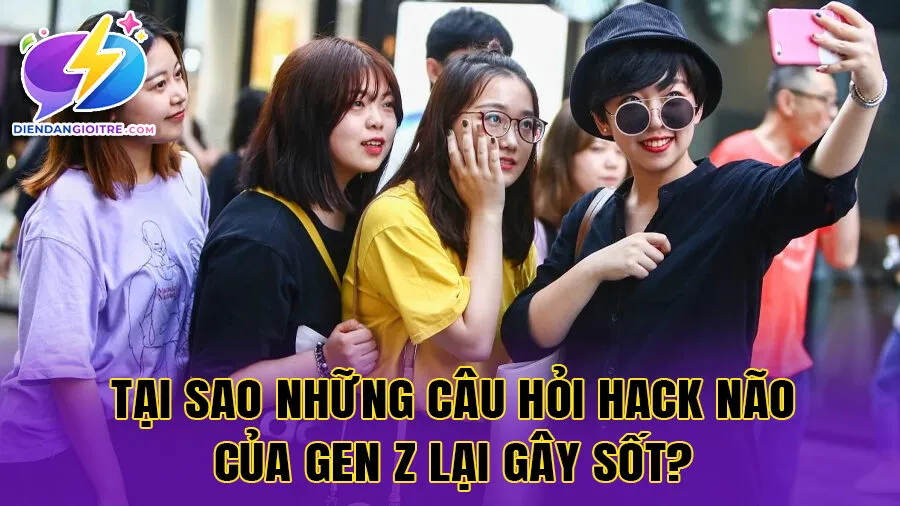 Tại sao những câu hỏi hack não của gen z lại gây sốt?