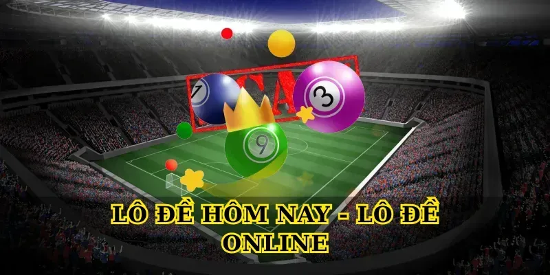 Lô đề online – Hướng dẫn chơi và kinh nghiệm thực chiến