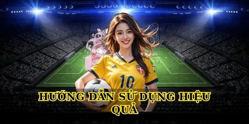 Hướng Dẫn Sử Dụng Hiệu Quả